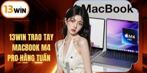 13WIN Trao Tay MacBook M4 Pro Hàng Tuần - Phần Quà Cực Khủng