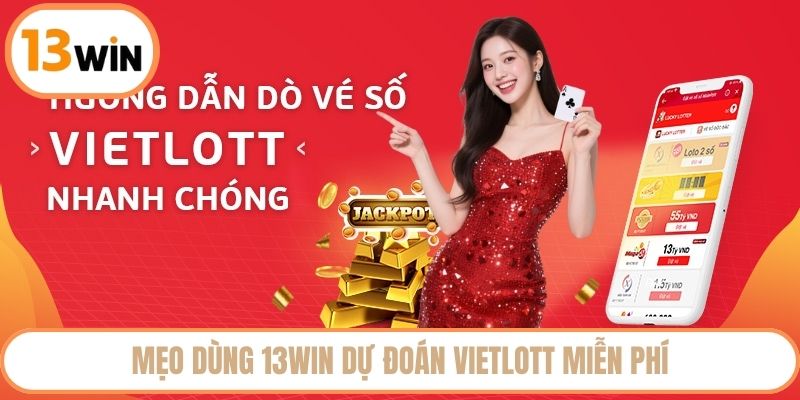 Mẹo dùng 13WIN dự đoán Vietlott miễn phí