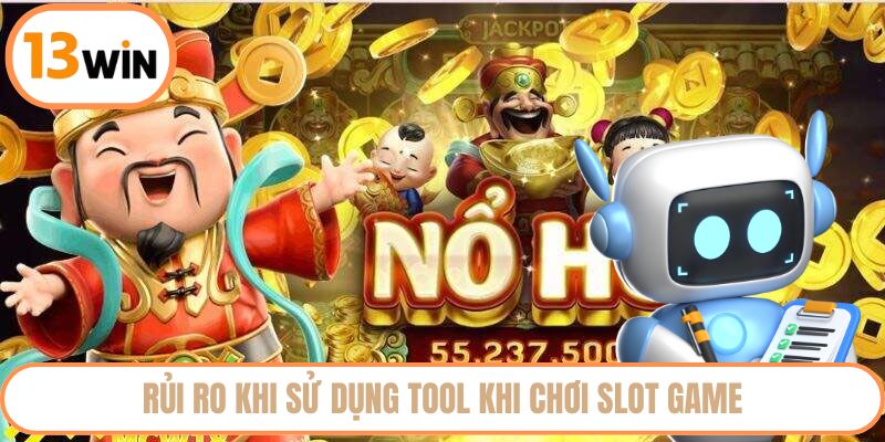 Rủi ro khi sử dụng tool khi chơi slot game